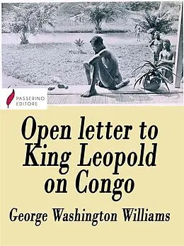 E-Book (epub) Open letter to King Leopold on Congo von George Washington Williams