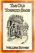 E-Book (epub) THE OLD TOBACCO SHOP - A Story about a Boy who sought Adventure von William Bowen