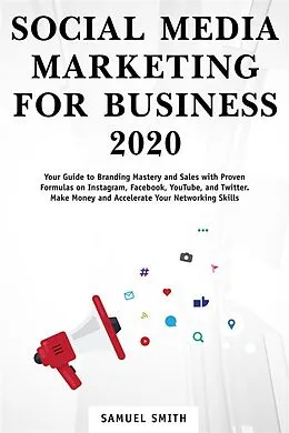 E-Book (epub) Social Media Marketing for Business 2020 von Samuel Smith