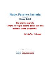 eBook (epub) Dal diario segreto "Anche io voglio essere felice con mia mamma, come Samantha." Di Sofia, 10 anni de Chiara Taioli