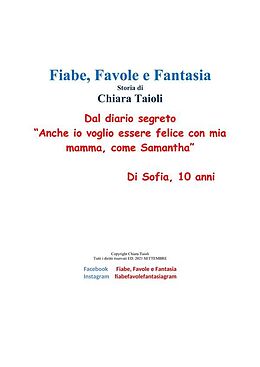 eBook (epub) Dal diario segreto "Anche io voglio essere felice con mia mamma, come Samantha." Di Sofia, 10 anni de Chiara Taioli