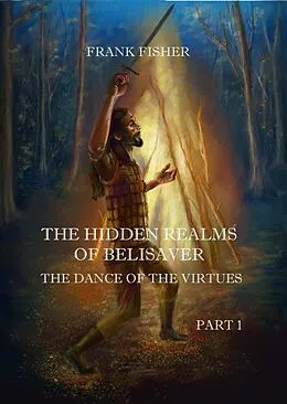 E-Book (epub) The Hidden realms of Belisaver - The dance of the virtues - PART 1 von Frank Fisher