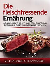 E-Book (epub) Die fleischfressende Ernährung (Übersetzt) von Vilhjalmur Stefansson