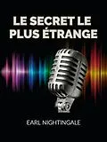 E-Book (epub) Le Secret le plus étrange (Traduit) von Earl Nightingale