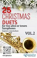 E-Book (epub) 25 Christmas Duets for altos or tenors saxes - VOL.2 von Alfonso Maria De Liguori, Xaver Franz Gruber, Henry John Hopkins