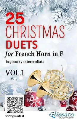 E-Book (epub) 25 Christmas Duets for French Horn in F - VOL.1 von Amadeus Wolfgang Mozart, Alfonso Maria De Liguori, Johannes Brahms