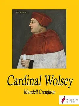 E-Book (epub) Cardinal Wolsey von Mandell Creighton