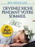 E-Book (epub) Devenez riche pendant votre sommeil (Traduit) von Ben Sweetland