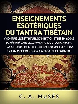 E-Book (epub) Enseignements ésotériques du Tantra Tibétain (Traduit) von C. A. Musés