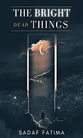 E-Book (epub) The Bright Dead Things von Sadaf Fatima