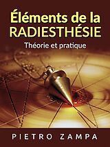 eBook (epub) Éléments de la Radiesthésie (Traduit) de Pietro Zampa