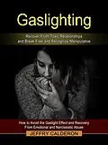 E-Book (epub) Gaslighting: Recover From Toxic Relationships and Break Free and Recognize Manipulative von Jeffry Calderon