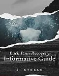 E-Book (epub) Back Pain Recovery Informative Guide von J. Steele