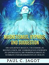 E-Book (epub) Magnetismus, Hypnose und Suggestion (Übersetzt) von Jagot Paul C.