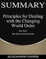 eBook (epub) Summary of Principles for Dealing with the Changing World Order de Alexander Cooper