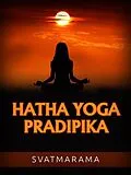 E-Book (epub) Hatha Yoga Pradipika (Traduit) von Swami Swatmarama