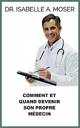 E-Book (epub) Comment et quand devenir son propre Médecin (Traduit) von Isabelle A. Moser