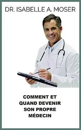 E-Book (epub) Comment et quand devenir son propre Médecin (Traduit) von Isabelle A. Moser