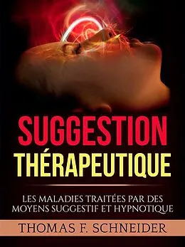 E-Book (epub) Suggestion Thérapeutique (Traduit) von Thomas F. Schneider