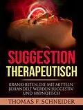 E-Book (epub) Suggestion Therapeutisch von Thomas F. Schneider