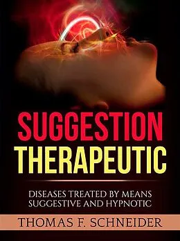 E-Book (epub) Suggestion Therapeutic (Translated) von Thomas F. Schneider