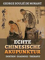 E-Book (epub) Echte Chinesische Akupunktur (Übersetzt) von George Soulié de Morant