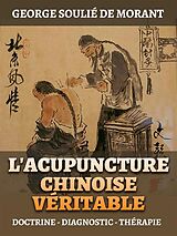 eBook (epub) L'Acupuncture Chinoise Véritable (Traduit) de George Soulié de Morant