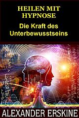 E-Book (epub) Heilen mit Hypnose (Übersetzt) von Alexander Erskine
