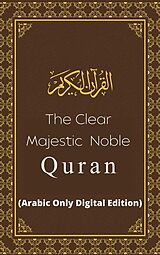 eBook (epub) The Clear Majestic Noble Quran (Arabic Only Digital Edition) de Allah (God)