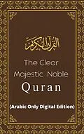 E-Book (epub) The Clear Majestic Noble Quran (Arabic Only Digital Edition) von Allah (God)
