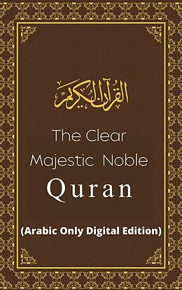 eBook (epub) The Clear Majestic Noble Quran (Arabic Only Digital Edition) de Allah (God)