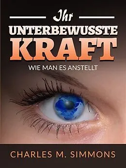 E-Book (epub) Ihr Unterbewusste Kraft (Übersetzt) von Charles S. Simmons