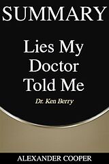 eBook (epub) Summary of Lies My Doctor Told Me de Alexander Cooper