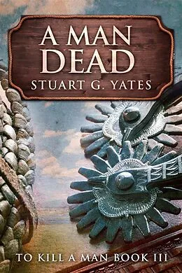 E-Book (epub) A Man Dead von Stuart G. Yates