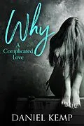 E-Book (epub) Why? A Complicated Love von Daniel Kemp