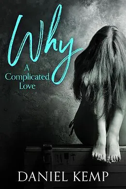 E-Book (epub) Why? A Complicated Love von Daniel Kemp