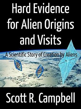 eBook (epub) Hard Evidence for Alien Origins and Visits de Scott R. Campbell