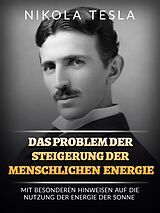 E-Book (epub) Das problem der steigerung der menschlichen energie (Übersetzt) von Nikola Tesla