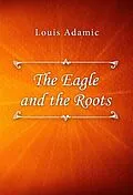E-Book (epub) The Eagle and the Roots von Louis Adamic