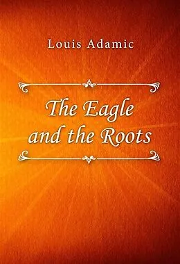 E-Book (epub) The Eagle and the Roots von Louis Adamic