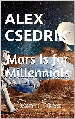 E-Book (epub) Mars Is for Millennials von Alex Csedrik