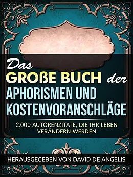 E-Book (epub) Das Große Buch der Aphorismen und Kostenvoranschläge (Übersetzt) von David De Angelis