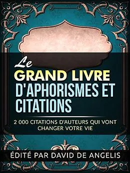 E-Book (epub) Le Grand Livre d'Aphorismes et citations (Traduit) von David De Angelis