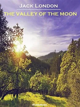E-Book (epub) The Valley of the Moon (Annotated) von Jack London