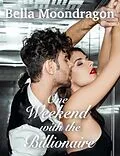 E-Book (epub) One Weekend with the Billionaire von Bella Moondragon