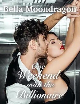 E-Book (epub) One Weekend with the Billionaire von Bella Moondragon