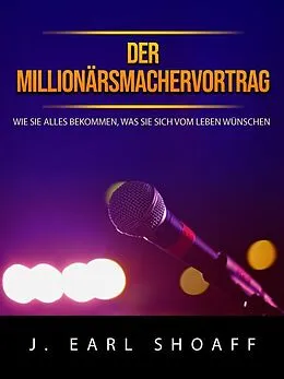 E-Book (epub) Der millionärsmachervortrag (Übersetzt) von J. Earl Shoaff
