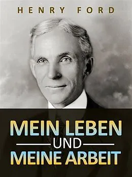 E-Book (epub) Mein leben und meine arbeit (Übersetzt) von Henry Ford