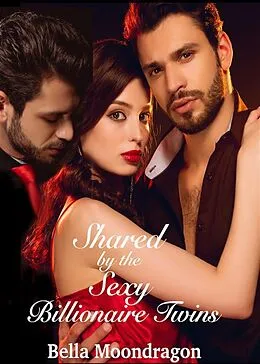 E-Book (epub) Shared by the Sexy Billionaire Twins von Bella Moondragon