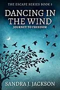 E-Book (epub) Dancing In The Wind von Sandra J. Jackson